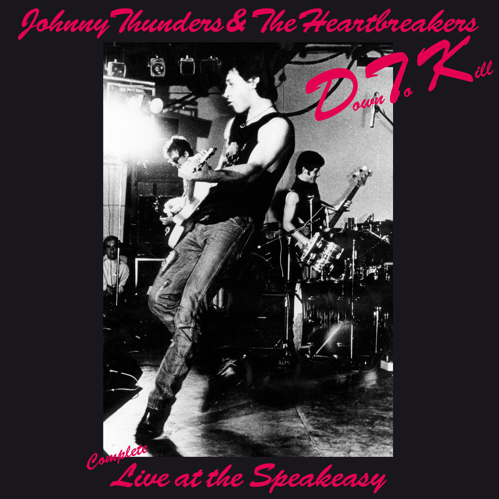 the album cover for Johnny Thunders & The Heartbreakers - Down To Kill: The Complete Live At The Speakeasy