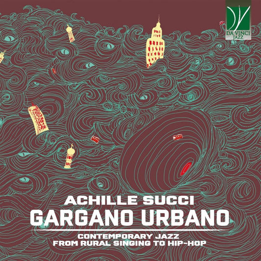 the album cover for Achille Succi - Gargano Urbano: Contemporary Jazz From Country Song To Hip-Hop
