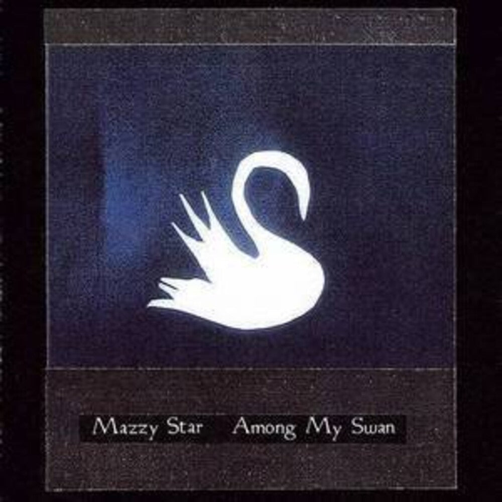 the album cover for Mazzy Star - Among My Swan
