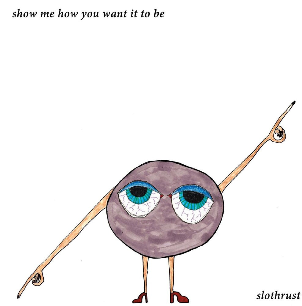 the album cover for Slothrust - Show Me How You Want It To Be - Light Blue (Blue)