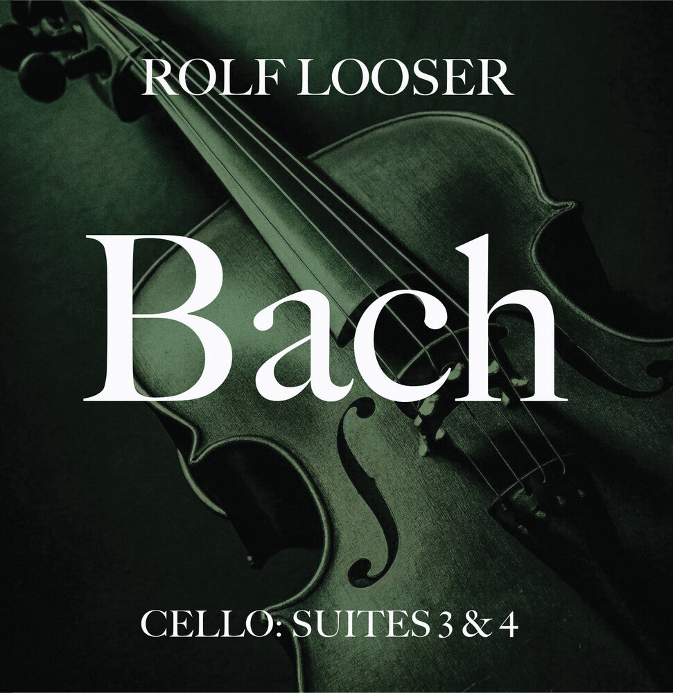 the album cover for Looser, Rolf - Bach - Cello: Suites 3 & 4