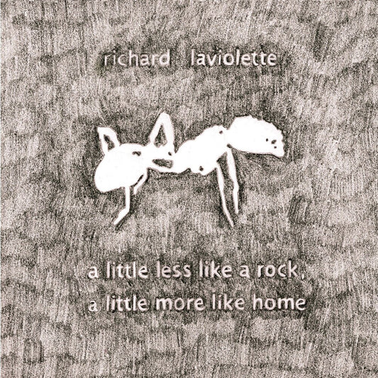 the album cover for Richard Laviolette - Little Less Like A Rock, A Little More Like Home