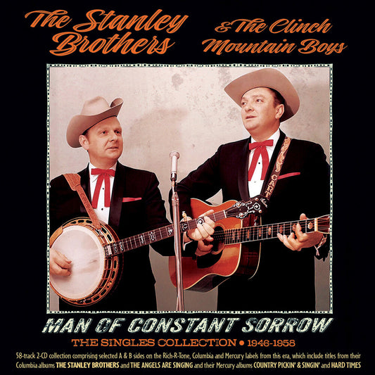 the album cover for Stanley Brothers & the Clinch Mountain Boys - Man Of Constant Sorrow: The Singles Collection 1946-1958