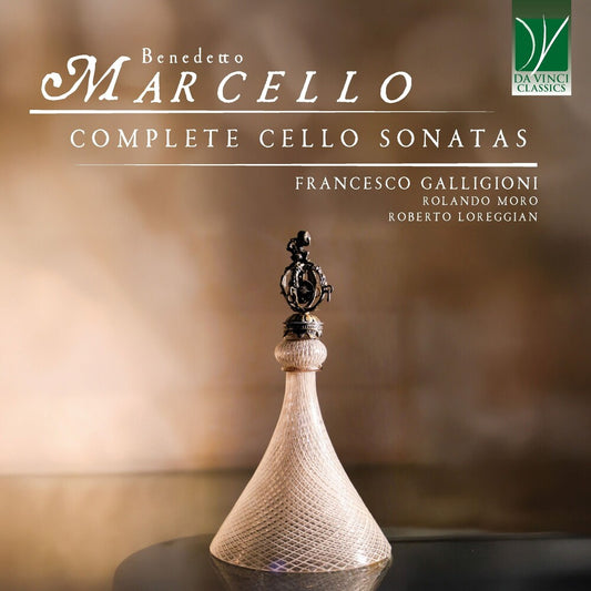 the album cover for Francesco & Rolando Moro & Roberto Loreggian Galligioni - Benedetto Marcello: Complete Cello Sonatas