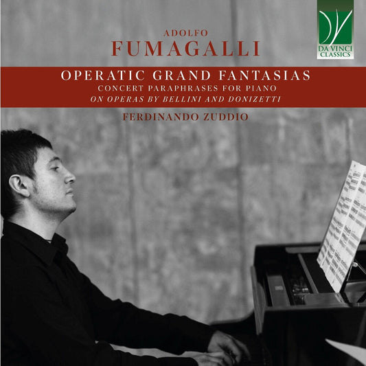 the album cover for Ferdinando (piano) Zuddio - Fumagalli: Operatic Grand Fantasias Concert Paraphrases for Piano on Operas by Bellini & Donizetti