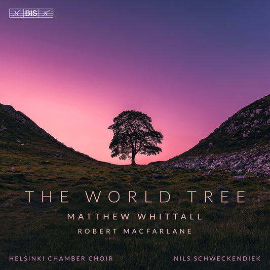 the album cover for Helsinki Chamber Choir - Matthew Whittall: World Tree