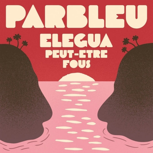 the album cover for Parbleu - Elegua / Peut-Etre Fous (Ep)