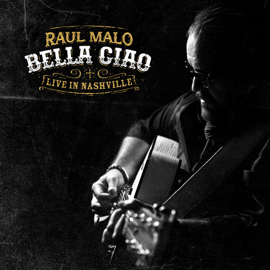 the album cover for Raul Malo - Bella Ciao: Live in Nashville
