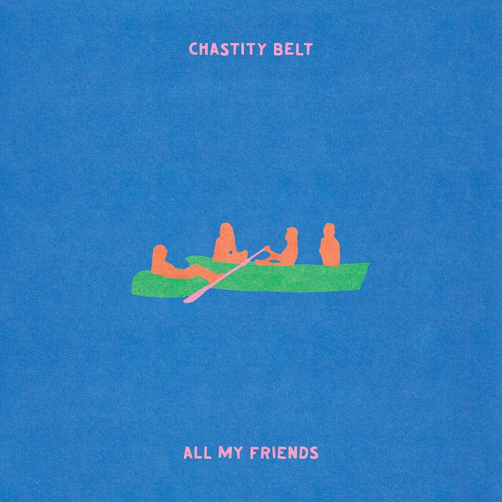 the album cover for Chastity Belt - All My Friends [Transparent Green]