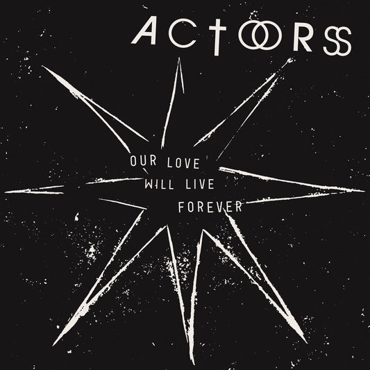 the album cover for Actors - Our Love Will Live Forever