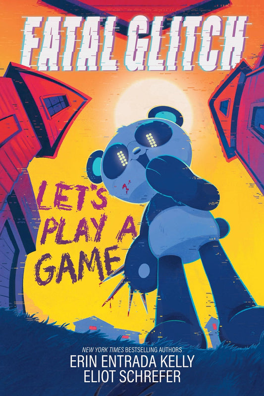 Fatal Glitch: Let's Play a Game by Erin Entrada Kelly and Eliot Schrefer [PRE-ORDER]