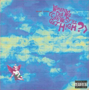 YUNGBLUD : When We Die (Can We Still Get High?)
